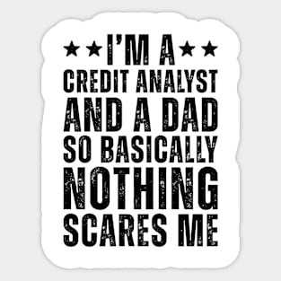 I'M A Credit Analyst And A Dad So Basically Nothing Scares Me Sticker